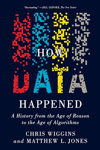 How Data Happened: A History from the Age of Reason to the Age of Algorithms