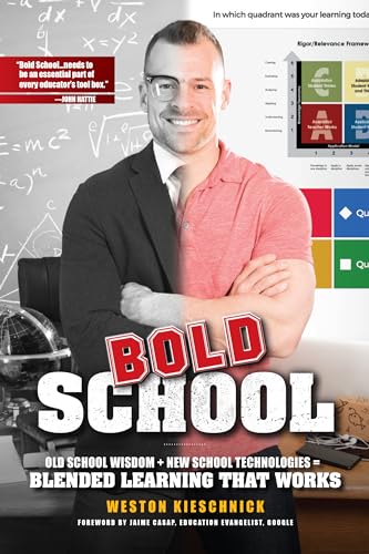 Bold School: Old School Wisdom + New Technologies = Blended Learning That Works 2017