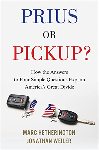 Prius Or Pickup?: How the Answers to Four Simple Questions Explain America