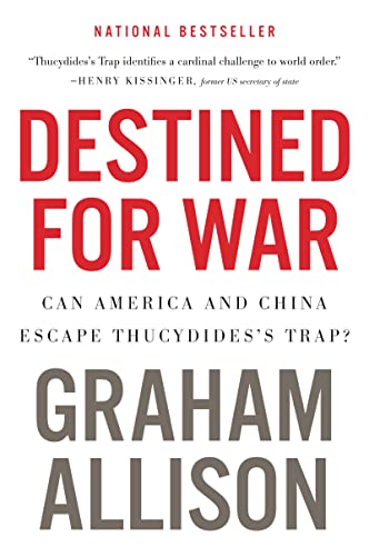 Destined For War: Can America and China Escape Thucydides