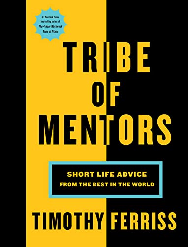 Tribe Of Mentors: Short Life Advice from the Best in the World