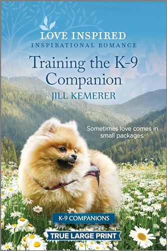 Training the K-9 Companion: An Uplifting Inspirational Romance (K-9 Companions, 22)