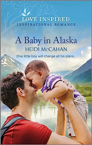 A Baby in Alaska: An Uplifting Inspirational Romance (Home to Hearts Bay, 5)