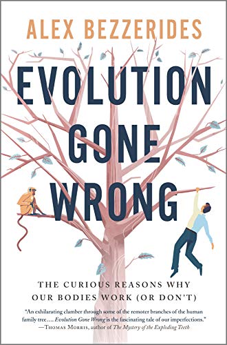 Evolution Gone Wrong: The Curious Reasons Why Our Bodies Work (Or Don