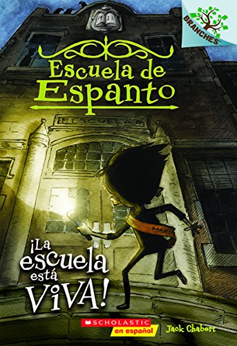 Escuela de Espanto #1: ¡La escuela está viva! (The School Is Alive): Un libro de la serie Branches (1) (Spanish Edition)