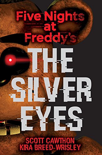 The Silver Eyes: Five Nights at Freddy’s (Original Trilogy Book 1) (1)