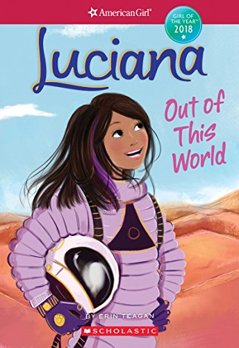 Luciana: Out of This World (American Girl: Girl of the Year 2018, Book 3) (3)