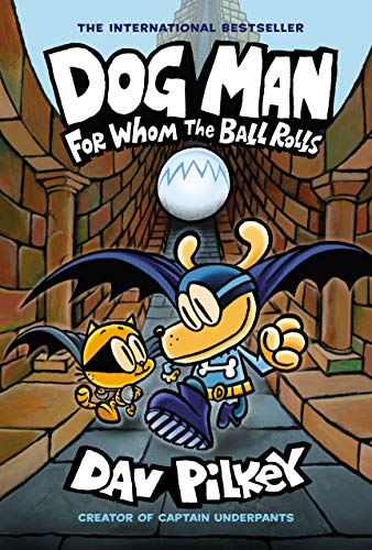 Dog Man: For Whom the Ball Rolls: From the Creator of Captain Underpants (Dog Man #7)