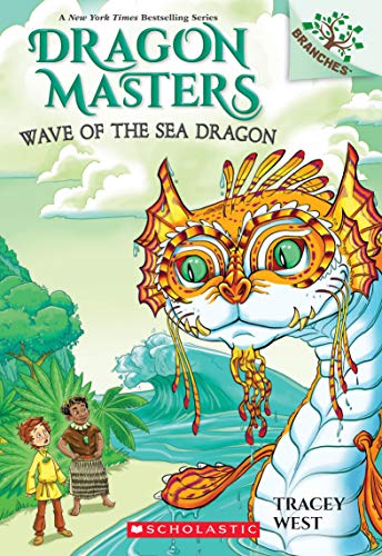 Wave of the Sea Dragon: A Branches Book (Dragon Masters 19): Volume 19 (Dragon Masters)