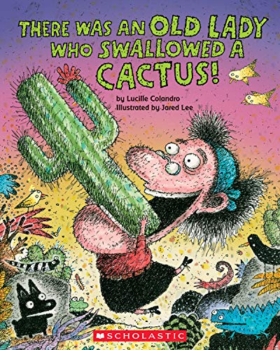 There Was an Old Lady Who Swallowed a Cactus! (There Was an Old Lady [Colandro])