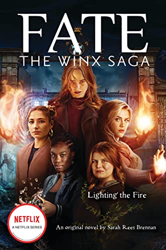 Winx Saga Original YA Novel #2: Lighting the Fire (Fate: The Winx Saga)