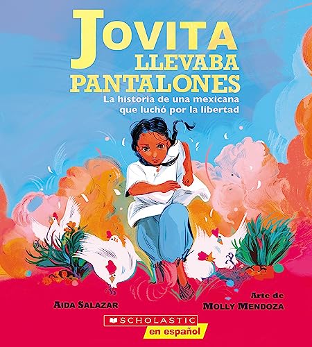 Jovita llevaba pantalones: La historia de una mexicana que luchó por la libertad (Jovita Wore Pants) (Spanish Edition)