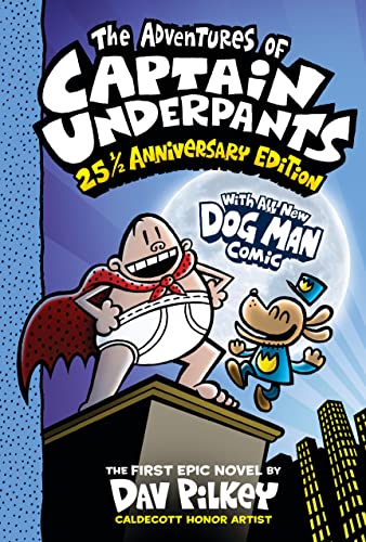 The Adventures of Captain Underpants (Now With a Dog Man Comic!): 25 1_2 Anniversary Edition