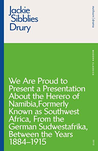 We are Proud to Present a Presentation About the Herero of Namibia, Formerly Known as Southwest Africa, From the German Sudwestafrika, Between the Years 1884 - 1915 (Modern Classics)