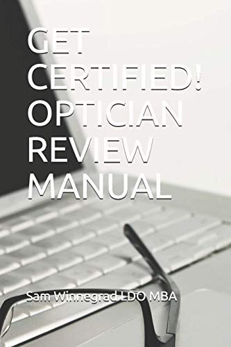 GET CERTIFIED! OPTICIAN REVIEW MANUAL