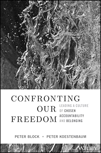 Confronting Our Freedom: Leading a Culture of Chosen Accountability and Belonging