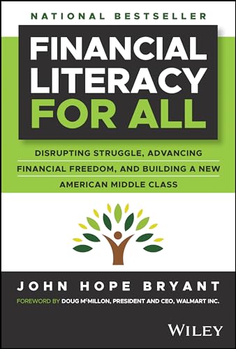 Financial Literacy for All: Disrupting Struggle, Advancing Financial Freedom, and Building a New American Middle Class