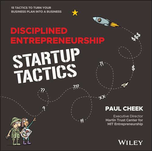 Disciplined Entrepreneurship Startup Tactics: 15 Tactics to Turn Your Business Plan into a Business