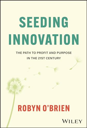 Seeding Innovation: The Path to Profit and Purpose in the 21st Century