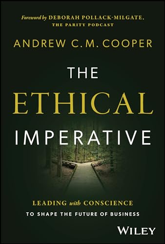 The Ethical Imperative: Leading with Conscience to Shape the Future of Business