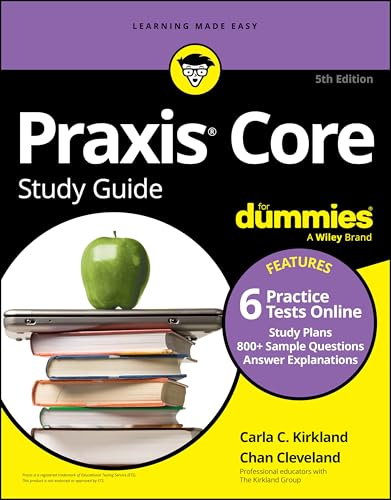 Praxis Core Study Guide For Dummies: Book + 6 Practice Tests Online for Math 5733, Reading 5713, and Writing 5723 (Praxis Core Study Guide for Dummies ... for Math 5733, Reading 5713, Writing 5723)