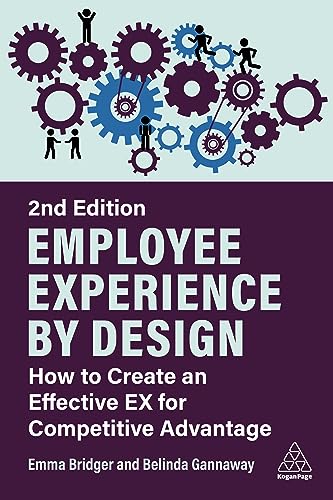 Employee Experience by Design: How to Create an Effective EX for Competitive Advantage