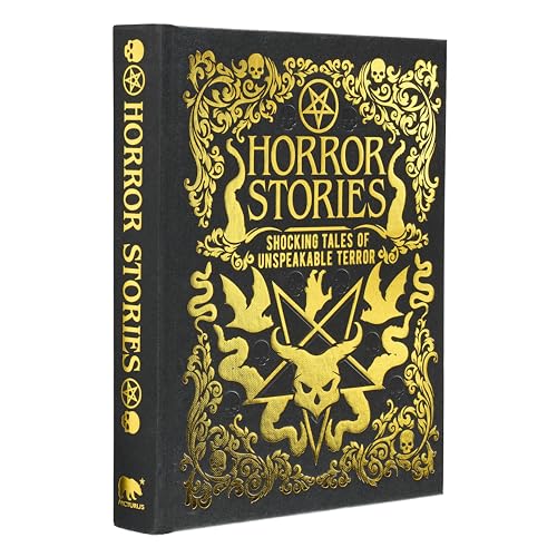 Horror Stories: Shocking Tales of Unspeakable Terror (Arcturus Gilded Classics)