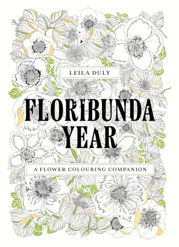 Floribunda Year: A Flower Colouring Companion