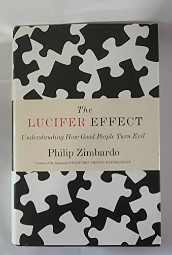 The Lucifer Effect: Understanding How Good People Turn Evil