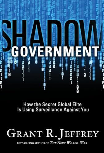 Shadow Government: How the Secret Global Elite Is Using Surveillance Against You