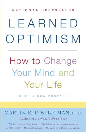 Learned Optimism: How to Change Your Mind and Your Life