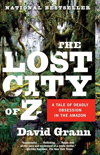 The Lost City of Z: A Tale of Deadly Obsession in the Amazon