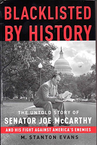 Blacklisted by History: The Untold Story of Senator Joe McCarthy and His Fight Against America