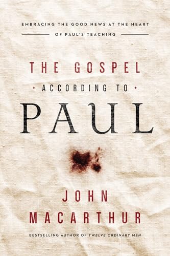 The Gospel According to Paul: Embracing the Good News at the Heart of Paul