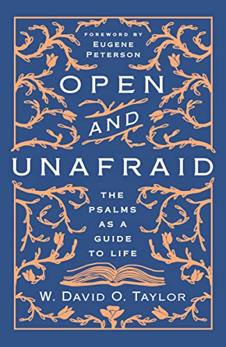 Open and Unafraid: The Psalms as a Guide to Life