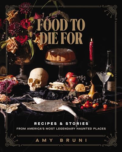 Food to Die For: Recipes and Stories from America