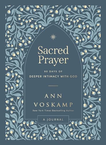 Sacred Prayer: 90 Days of Deeper Intimacy with God (A Guided Journal)