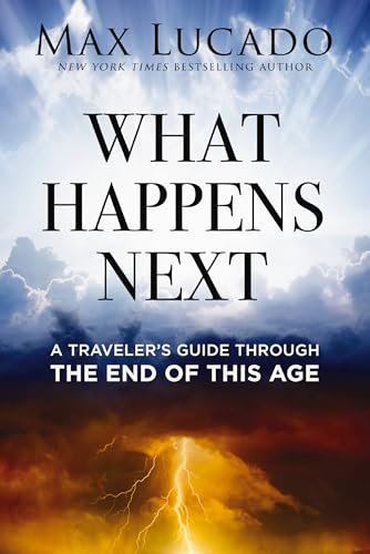 What Happens Next: A Traveler’s Guide Through the End of This Age