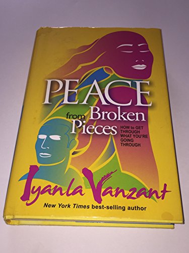 Peace from Broken Pieces: How to Get Through What You