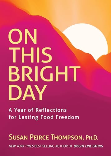 On This Bright Day: A Year of Reflections for Lasting Food Freedom