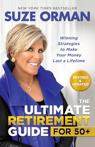 The Ultimate Retirement Guide for 50+: Winning Strategies to Make Your Money Last a Lifetime (Revised & Updated for 2023)