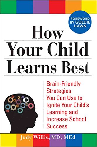 How Your Child Learns Best: Brain-Friendly Strategies You Can Use to Ignite Your Child