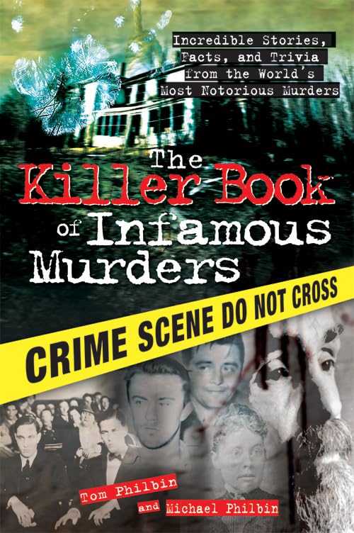 The Killer Book of Infamous Murders: Incredible Stories, Facts, and Trivia from the World