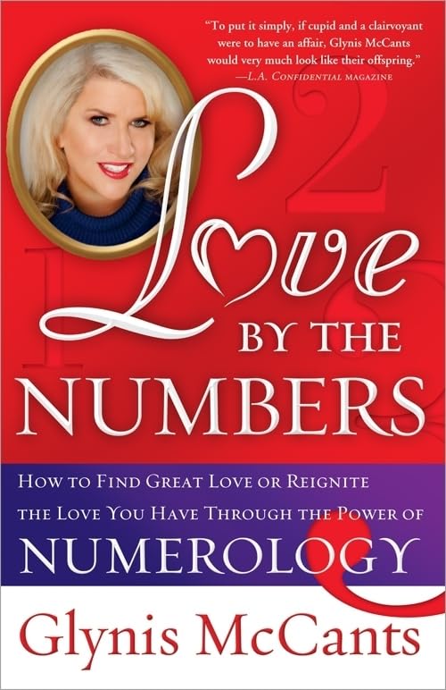 Love by the Numbers: How to Find Great Love or Reignite the Love You Have Through the Power of Numerology