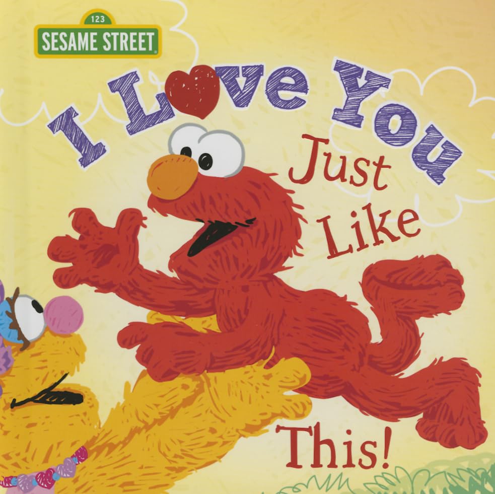 I Love You Just Like This!: A Heartfelt Picture Book with Elmo About Love, Joy, and Gratitude (Sesame Street Scribbles)