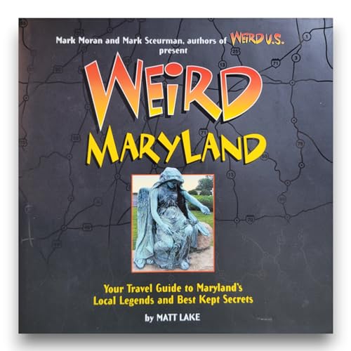 Weird Maryland: Your Travel Guide to Maryland