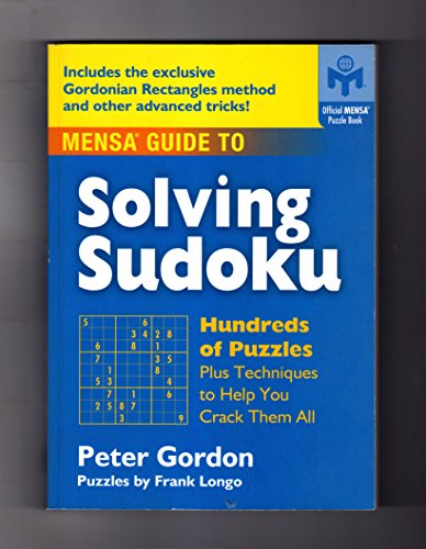 Mensa Guide to Solving Sudoku: Hundreds of Puzzles Plus Techniques to Help You Crack Them All