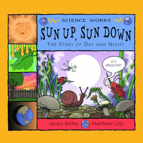 Sun Up, Sun Down: The Story of Day and Night (Science Works)