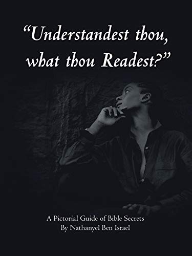 "Understandest Thou, What Thou Readest?": A Pictorial Guide of Bible Secrets