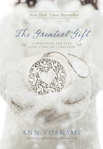 The Greatest Gift: Unwrapping the Full Love Story of Christmas